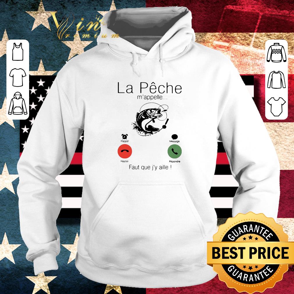 Official La Peche M’appelle Faut Que J’y Aille shirt 6dbafec4 official la peche m appelle faut que j y aille shirt 4 - Official La Peche M’appelle Faut Que J’y Aille shirt