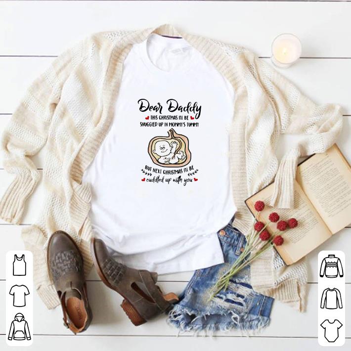 756f2826 nice dear daddy this christmas i ll be snuggled up in mommy s tummy but next christmas i ll be shirt 4 - Nice Dear Daddy This Christmas I’ll Be Snuggled Up In Mommy’s Tummy But Next Christmas I’ll Be shirt