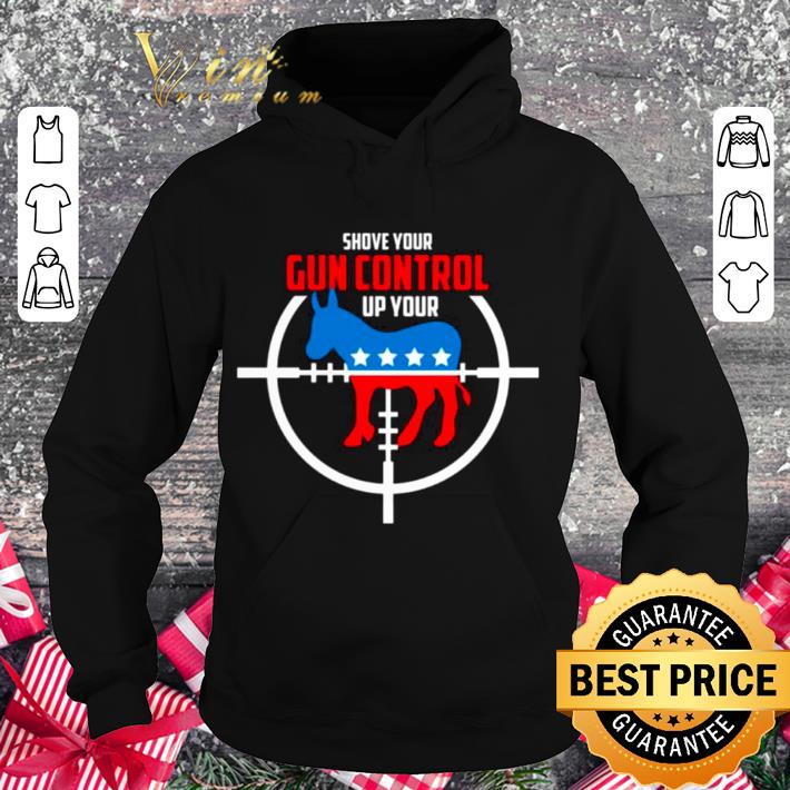 76b997ed premium donkey shove your gun control up your democratic shirt 4 - Premium Donkey Shove Your Gun Control Up Your Democratic shirt