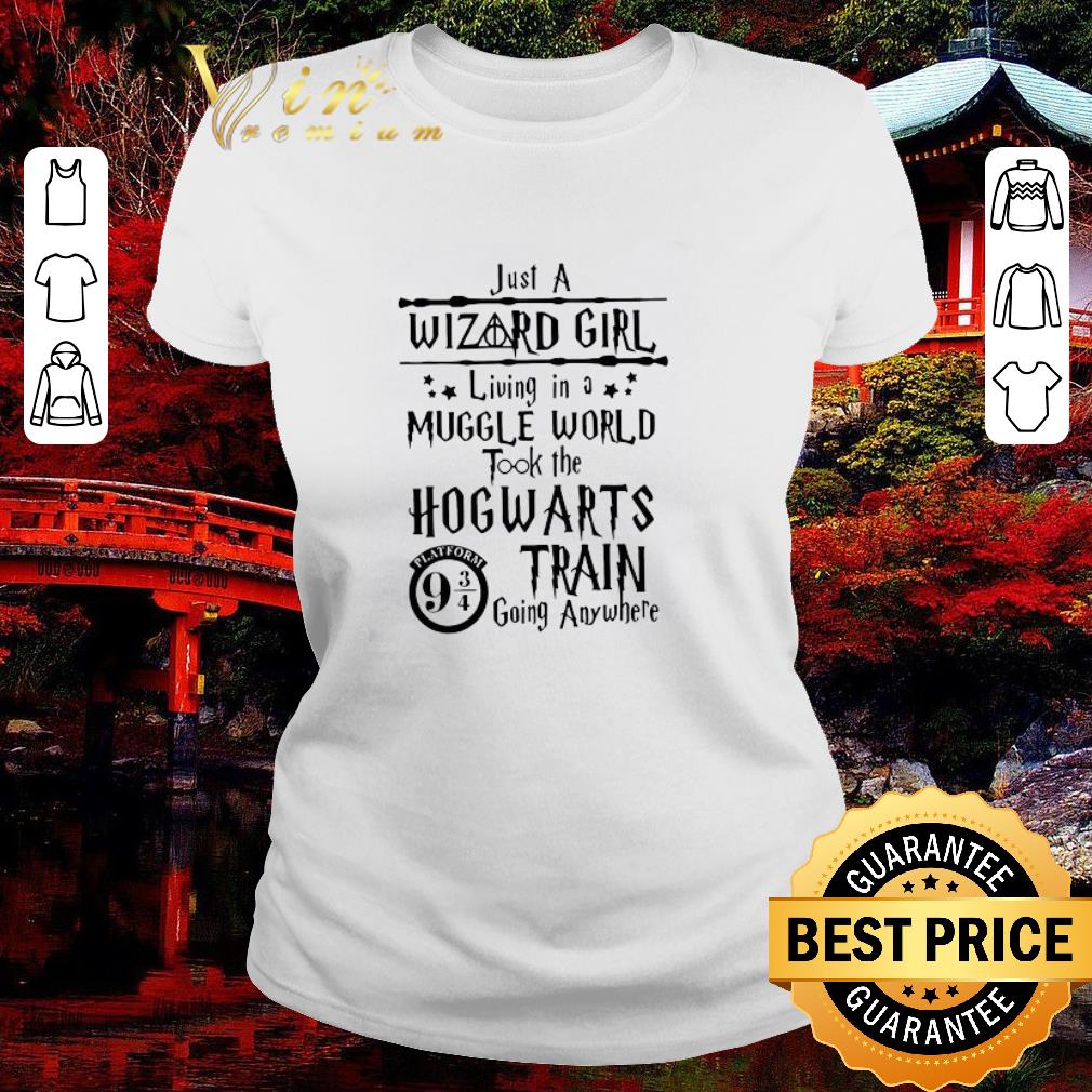 Official Just A Wizard Girl Living In A Muggle World Took The Hogwarts Train Going Anywhere shirt