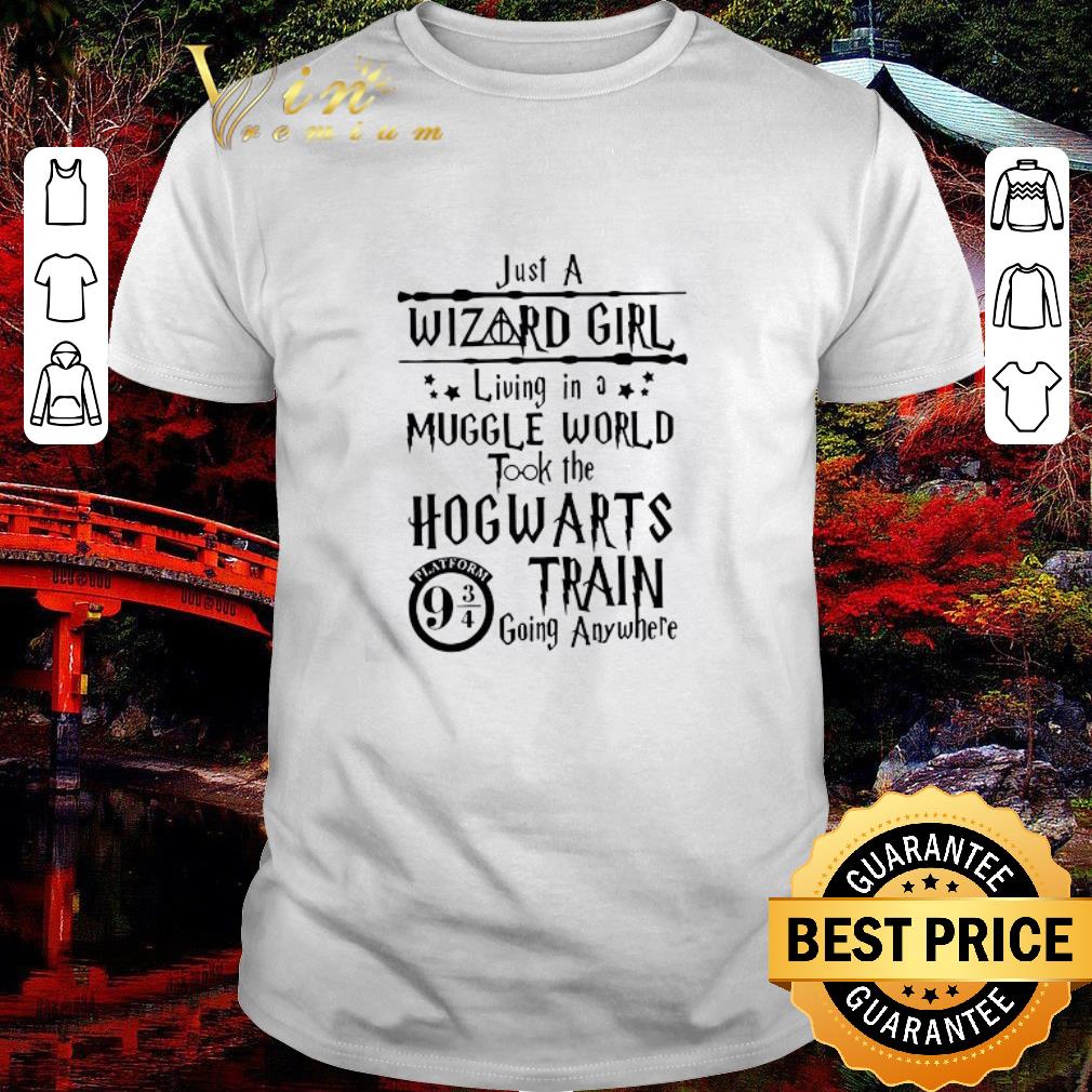 Official Just A Wizard Girl Living In A Muggle World Took The Hogwarts Train Going Anywhere shirt