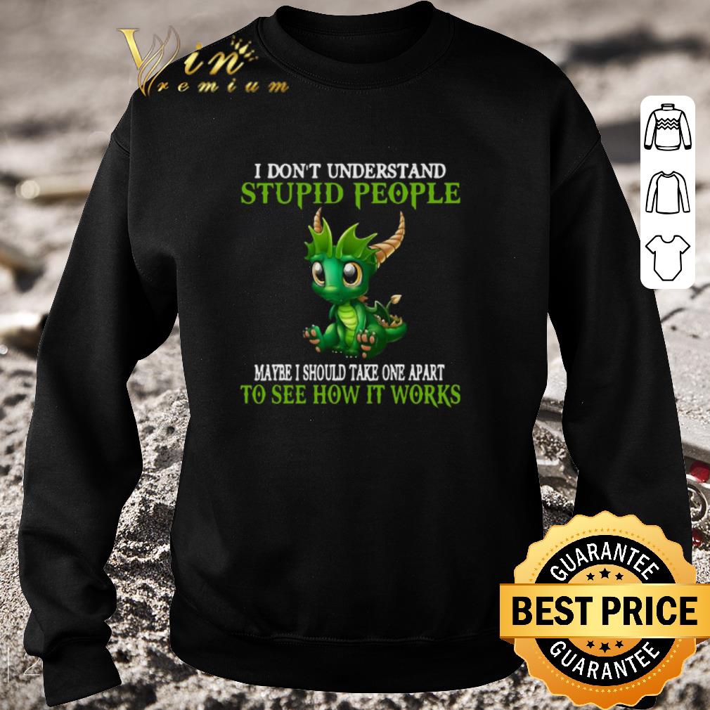 Awesome Dragon I Don’t Understand Stupid People Maybe I Should Take One Apart To See How It Works shirt bf3848de awesome dragon i don t understand stupid people maybe i should take one apart to see how it works shirt 4 - Awesome Dragon I Don’t Understand Stupid People Maybe I Should Take One Apart To See How It Works shirt