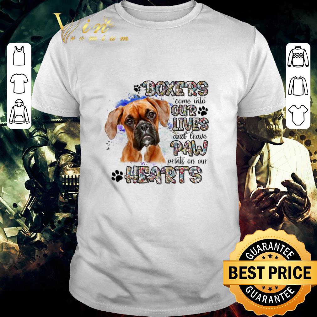 Nice Boxers come into our lives and leave paw prints on our hearts shirt