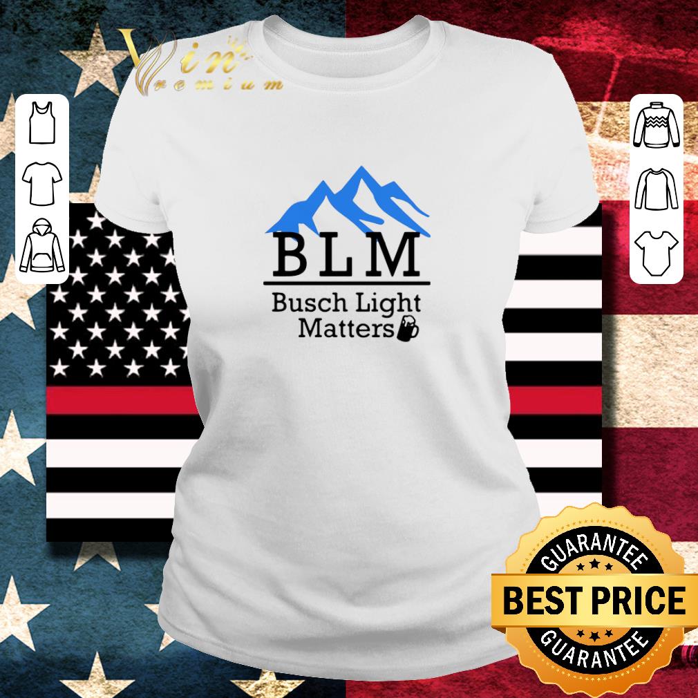 Hot Busch Light Matters shirt
