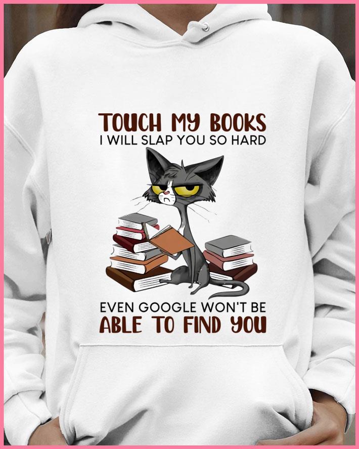 d749db8e funny grumpy cat book touch my books i will slap you so hard even google shirt 4 - Funny Grumpy Cat Book Touch My Books I Will Slap You So Hard Even Google shirt