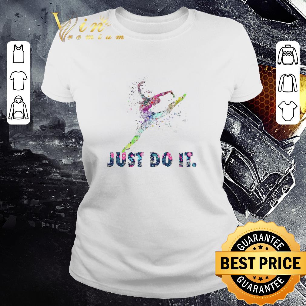 Pretty Ballet Flowers Just Do It shirt