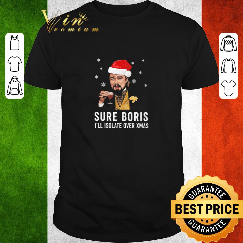 Original Leonardo Dicaprio Sure Boris I’ll Isolate Over Xmas shirt