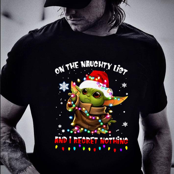 Best On The Naughty List And I Regret Nothing Christmas Baby Yoda Star Wars shirt Best On The Naughty List And I Regret Nothing Christmas Baby Yoda Star Wars shirt