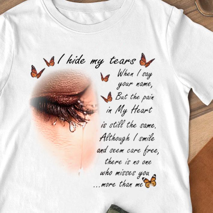 Funny I Hide My Tears When I Say Your Name But The Pain In My Heart shirt