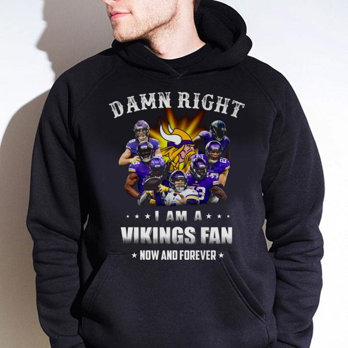 Funny Minnesota Vikings Damn Right I Am A Vikings Fan Now And Forever shirt 3f2966a0 funny minnesota vikings damn right i am a vikings fan now and forever shirt 4 - Funny Minnesota Vikings Damn Right I Am A Vikings Fan Now And Forever shirt