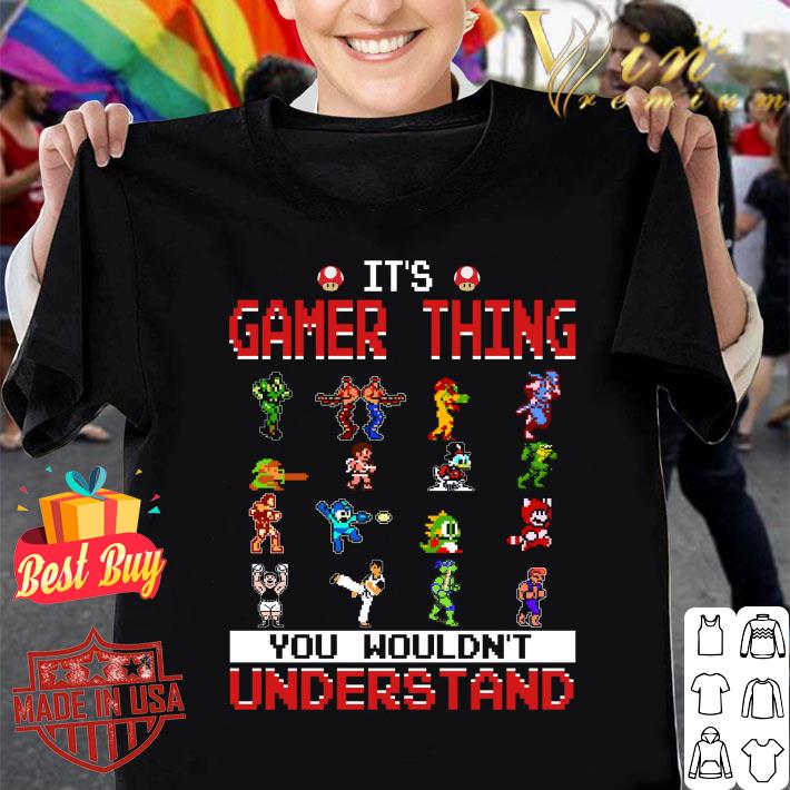 Official Video Game It’s Gamer Thing You Wouldn’t Understand shirt