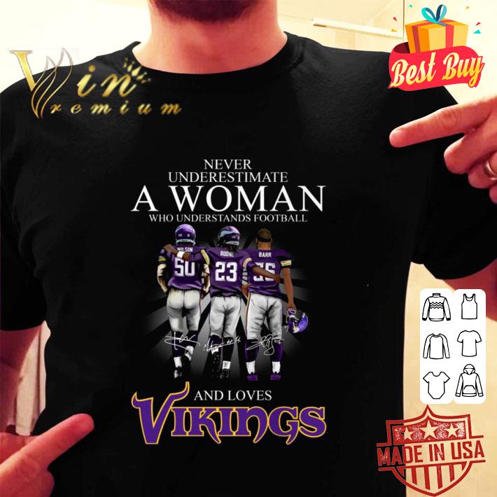 Premium Never Underestimate A Woman Who Understands Football And Loves Vikings Signed shirt