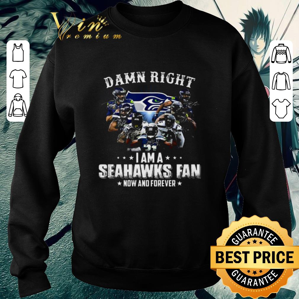 Official Seattle Seahawks Signatures Damn Right I Am A Seahawks Fan Now And Forever shirt ae888cc1 official seattle seahawks signatures damn right i am a seahawks fan now and forever shirt 4 - Official Seattle Seahawks Signatures Damn Right I Am A Seahawks Fan Now And Forever shirt