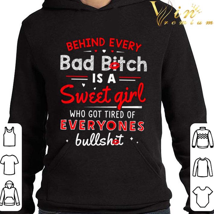 Behind every bad bitch is a Sweet girl who got tired of everyones bullshit shirt be9a50f6 behind every bad bitch is a sweet girl who got tired of everyones bullshit shirt 4 - Behind every bad bitch is a Sweet girl who got tired of everyones bullshit shirt