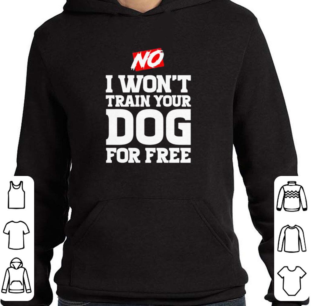 c8711846 top no i won t train your dog for free shirt 4 - Top No I won’t train your Dog for free shirt