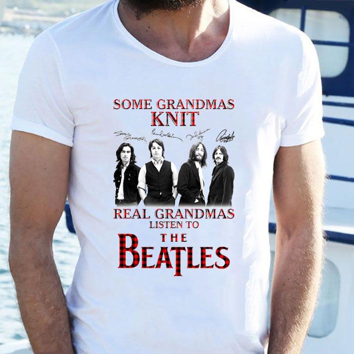 Some Grandmas Knit Real Grandmas Listen To The Beatles Signatures shirt