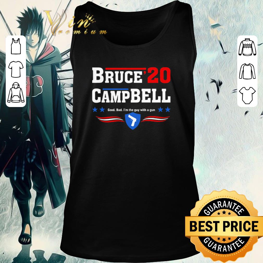 Awesome Bruce Campbell 2020 Good Bad I’m The Guy With A Gun shirt