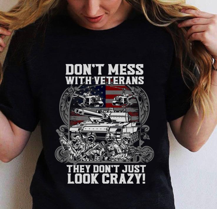 Official Don’t Mess With Veterans They Don’t Just Look Crazy shirt