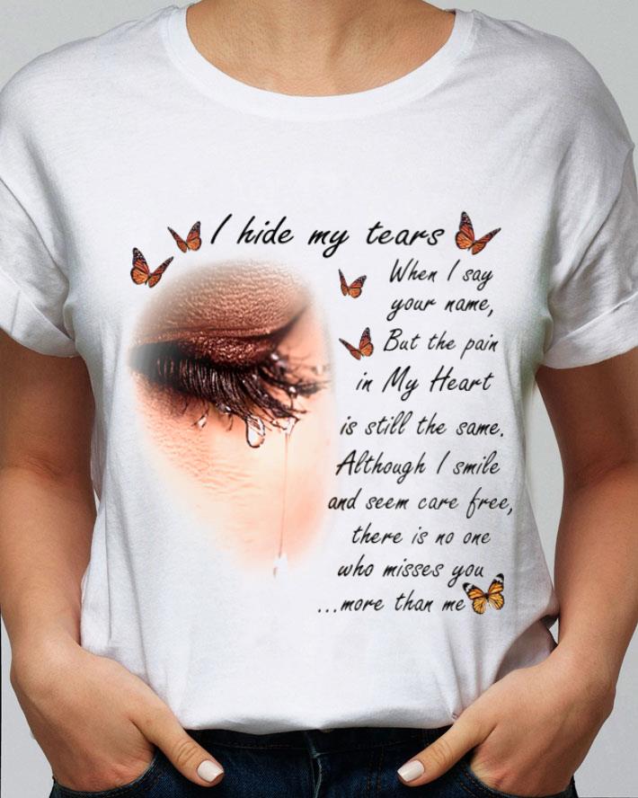 Funny I Hide My Tears When I Say Your Name But The Pain In My Heart shirt