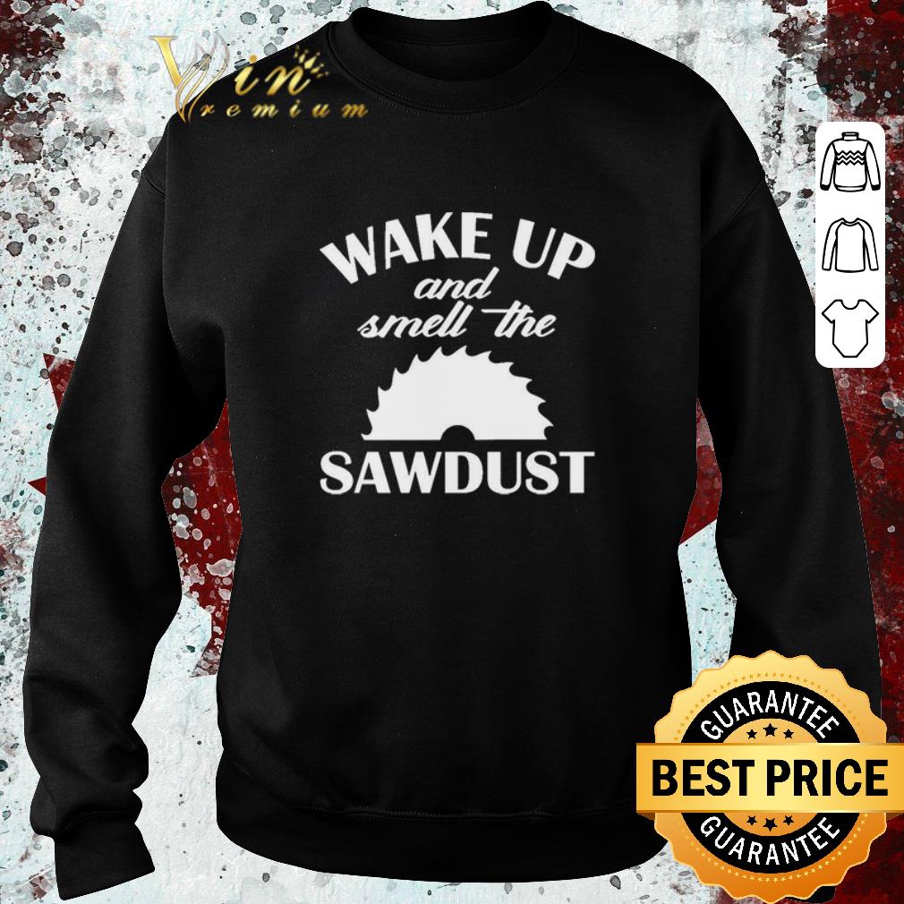 febb53e6 nice wake up and smell the sawdust dad woodworking father s day shirt 4 - Nice Wake Up And Smell The Sawdust Dad Woodworking Father’s Day shirt