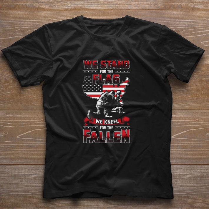 Funny We Stand For The Flag We Kneel For The Fallen shirt