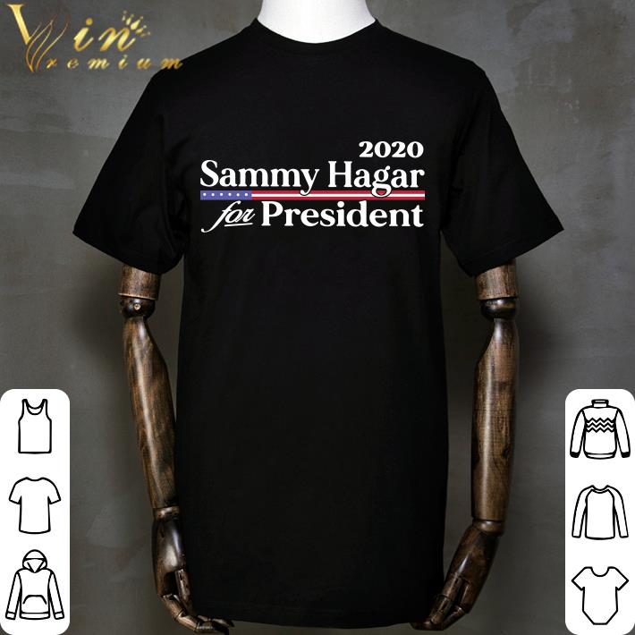 2020 Sammy Hagar For Persident shirt