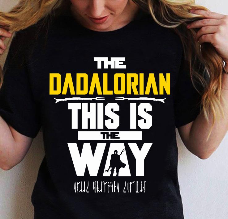 Best Star Wars The Dadalorian This Is The Way I Have Spoken shirt