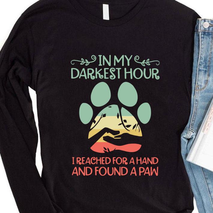 Premium In my darkest hour I reached for a hand and found a paw shirt f2678545 in my darkest hour i reached for a hand and found a paw shirt 4 - Premium In my darkest hour I reached for a hand and found a paw shirt