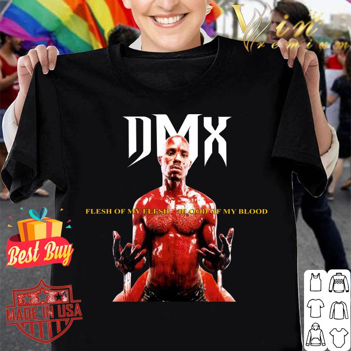 Hot DMX Flesh of My Flesh Blood of My Blood shirt