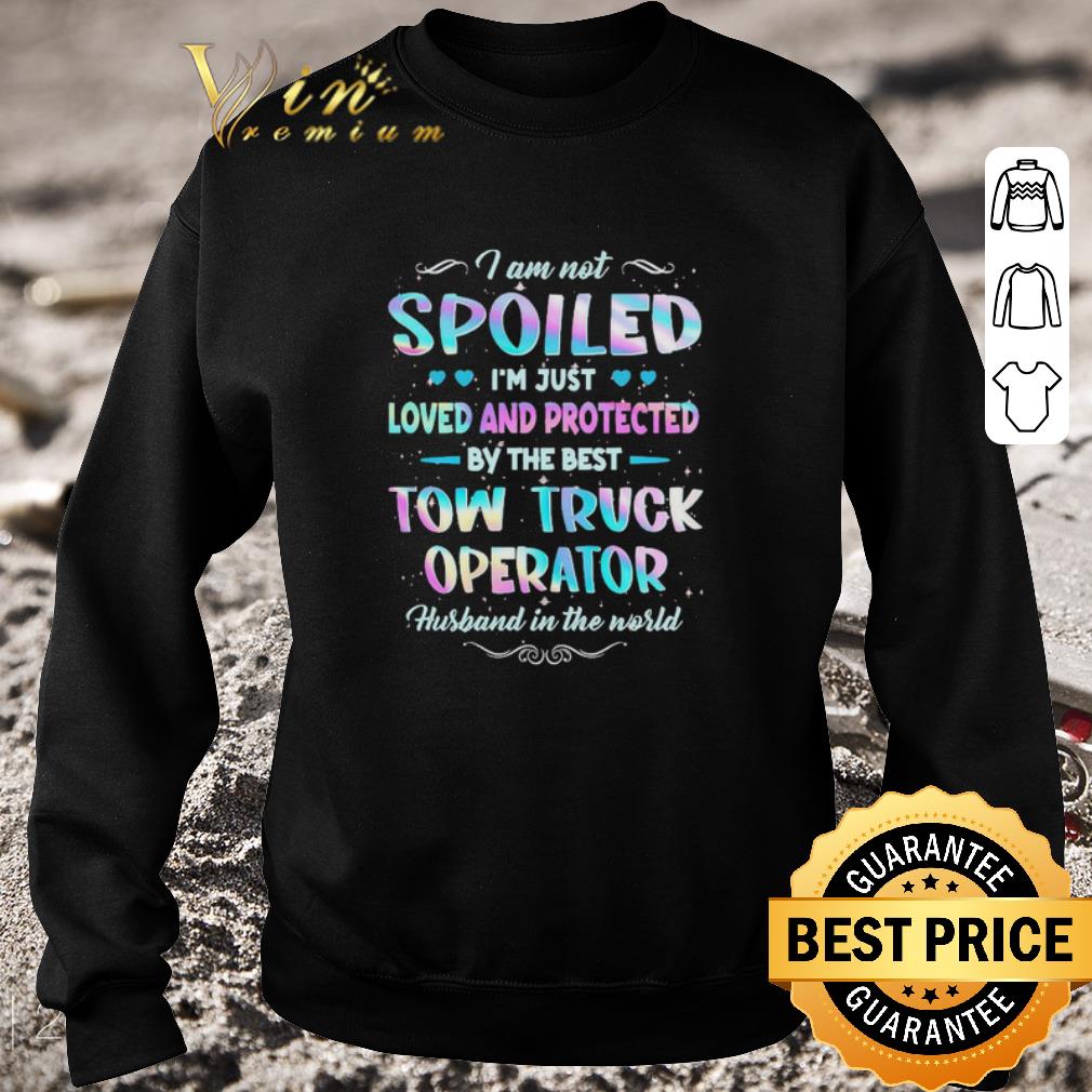 Hot I am not Spoiled I’m just Loved and protected by the best Tow Truck Operator husband in the world shirt 4b00bab9 hot i am not spoiled i m just loved and protected by the best tow truck operator husband in the world shirt 4 - Hot I am not Spoiled I’m just Loved and protected by the best Tow Truck Operator husband in the world shirt