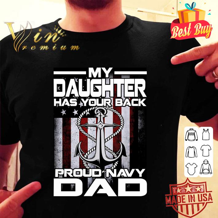 Hot My Daughter Has Your Back Proud Navy Dad American Flag shirt
