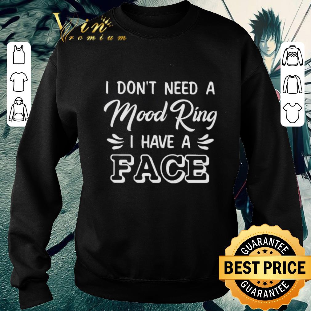 Hot I don’t need a Mood Ring I have a Face shirt 5fbdf123 hot i don t need a mood ring i have a face shirt 4 - Hot I don’t need a Mood Ring I have a Face shirt