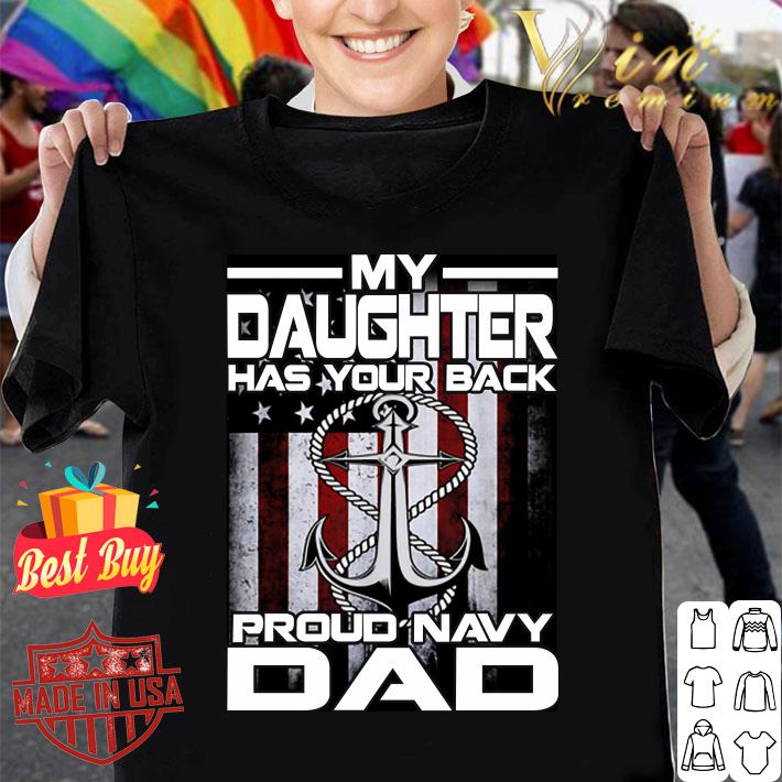 Hot My Daughter Has Your Back Proud Navy Dad American Flag shirt