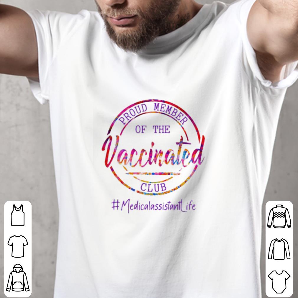 Premium Proud Member of the Vaccinated Club #Medicalassitant Life shirt