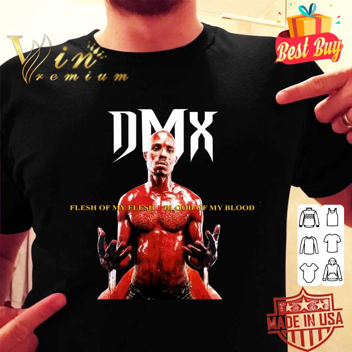Hot DMX Flesh of My Flesh Blood of My Blood shirt