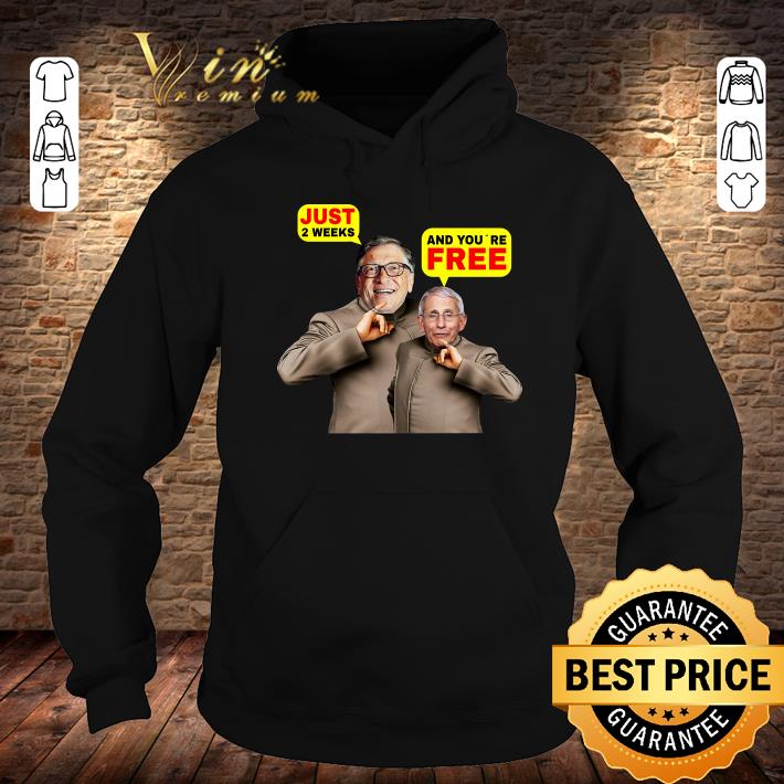 Funny Dr. Fauci and Bill Gates just 2 weeks and you're free shirt 8be06fa2 dr fauci and bill gates just 2 weeks and you re free shirt 4 - Funny Dr. Fauci and Bill Gates just 2 weeks and you're free shirt
