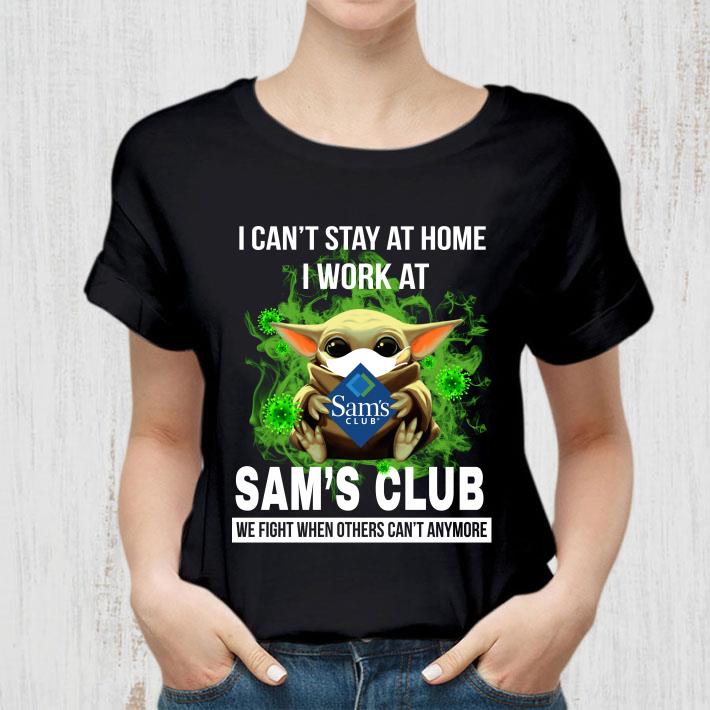 Baby Yoda I Can’t Stay At Home I Work At Sam’s Club Coronavirus shirt
