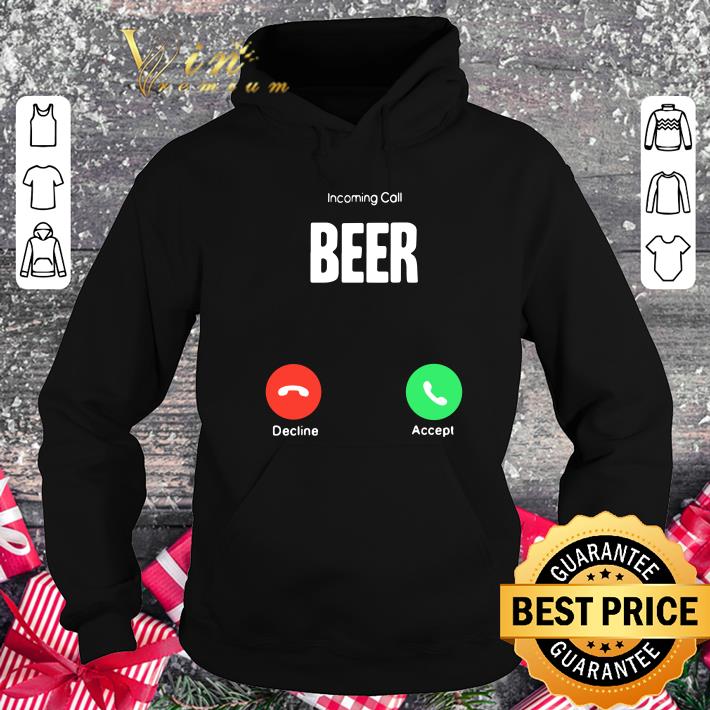 Awesome Incoming Call Beer Decline Accept shirt Incoming Call Beer Decline Accept shirt 4 - Awesome Incoming Call Beer Decline Accept shirt