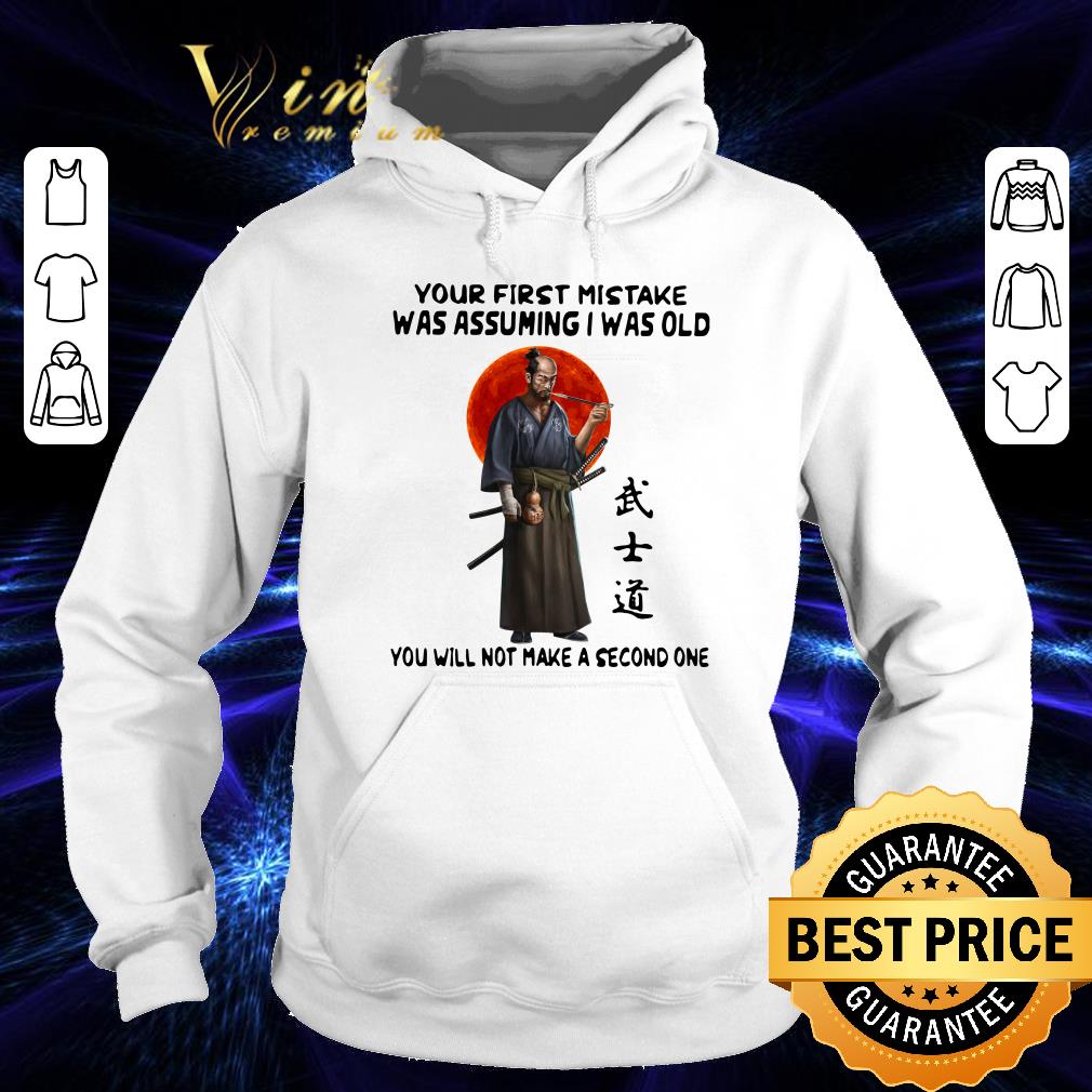 Hot Official Samurai Warrior Your First Mistake Was Assuming I Was Old You Will Not Make shirt Official Samurai Warrior Your First Mistake Was Assuming I Was Old You Will Not Make shirt 4 - Hot Official Samurai Warrior Your First Mistake Was Assuming I Was Old You Will Not Make shirt