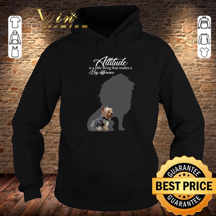 Original Yorkie Attitude is a little thing that makes a big difference shirt Yorkie Attitude is a little thing that makes a big difference shirt 4 - Original Yorkie Attitude is a little thing that makes a big difference shirt