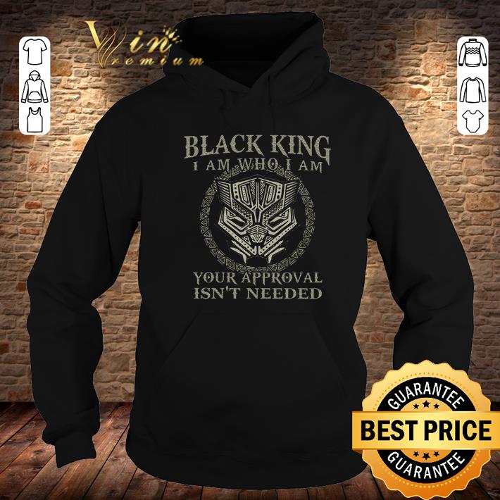 Awesome Black King I Am Who I Am Your Approval Isn't Needed Black Lives Matter Black Panther Lovers shirt Black King I Am Who I Am Your Approval Isn t Needed Black Lives Matter Black Panther Lovers shirt 4 - Awesome Black King I Am Who I Am Your Approval Isn't Needed Black Lives Matter Black Panther Lovers shirt