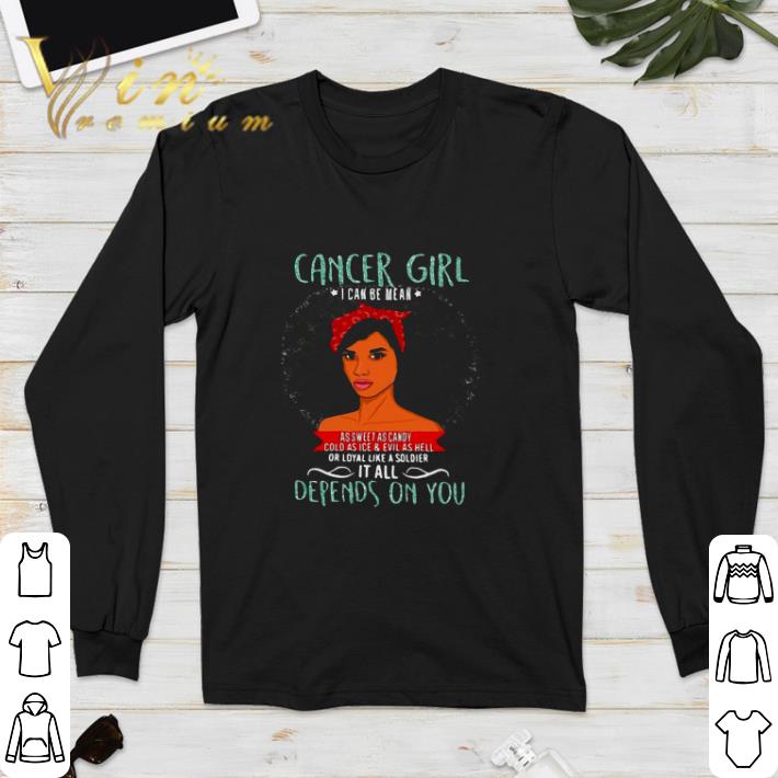 Cancer Girl I Can Be Mean It All Depends On You T shirt 4 - Cancer Girl I Can Be Mean It All Depends On You T shirt