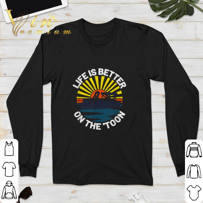 Life Is Better On The Toon Vintage Retro Pontooning Boat shirt 4 - Life Is Better On The Toon Vintage Retro Pontooning Boat shirt