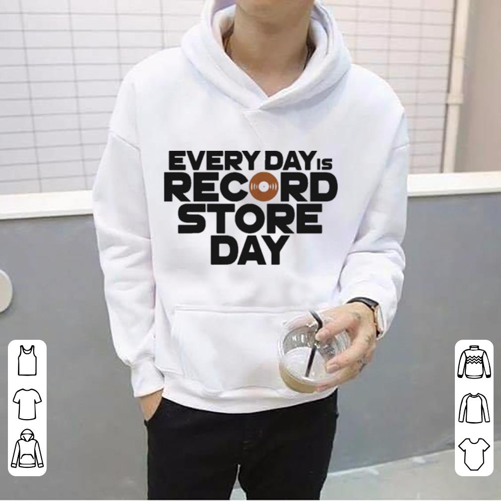 Every Day is Record Store Day shirt 4 - Every Day is Record Store Day shirt