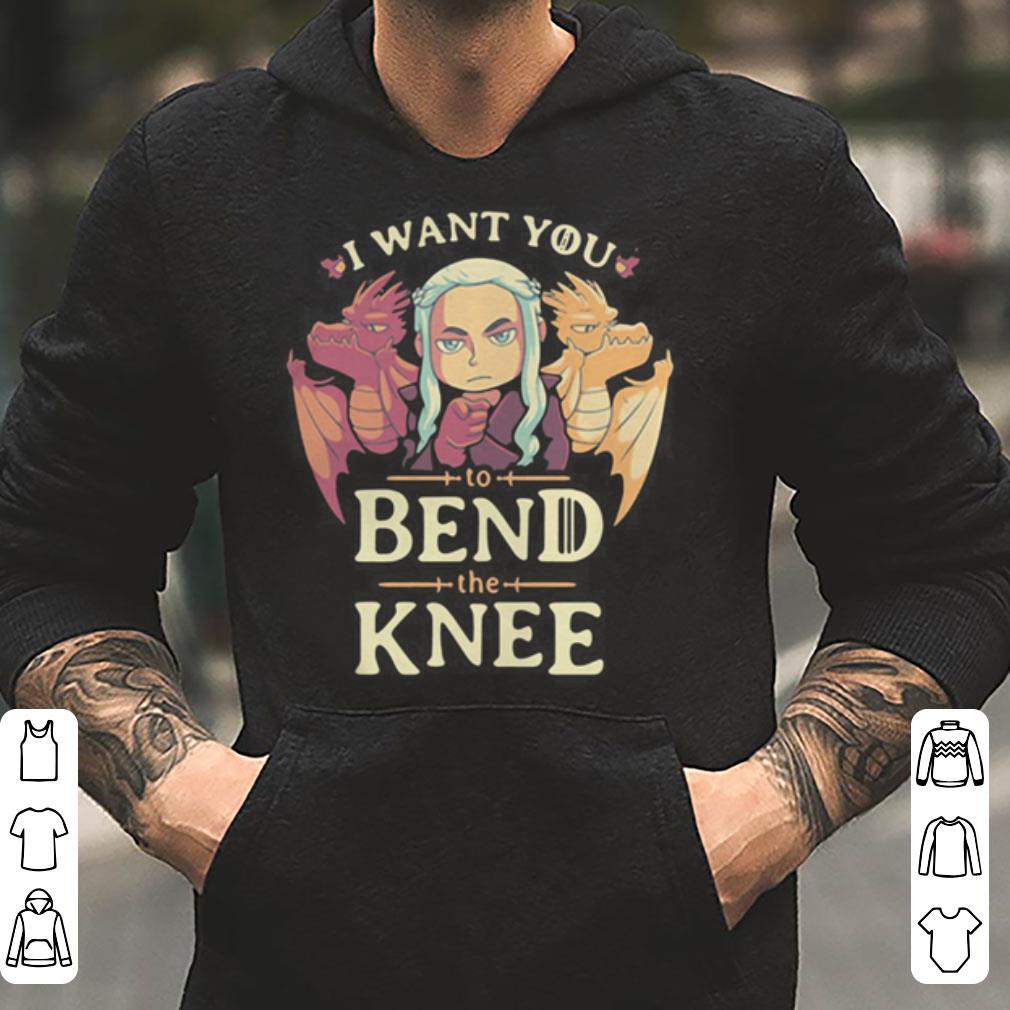 Game of Thrones I want you to bend the knee shirt 4 - Game of Thrones I want you to bend the knee shirt