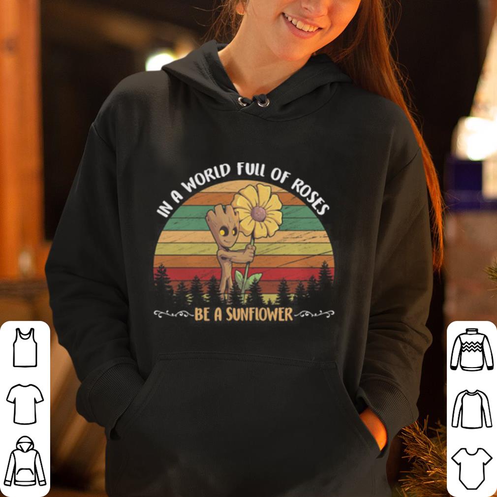 Groot In A World Full Of Roses Be A Sunflower shirt 4 - Groot – In A World Full Of Roses Be A Sunflower shirt