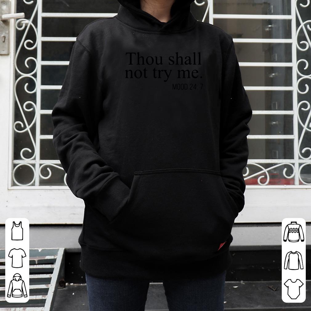 Thou shall not try me mood 24 7 shirt 4 - Thou shall not try me mood 24 7 shirt