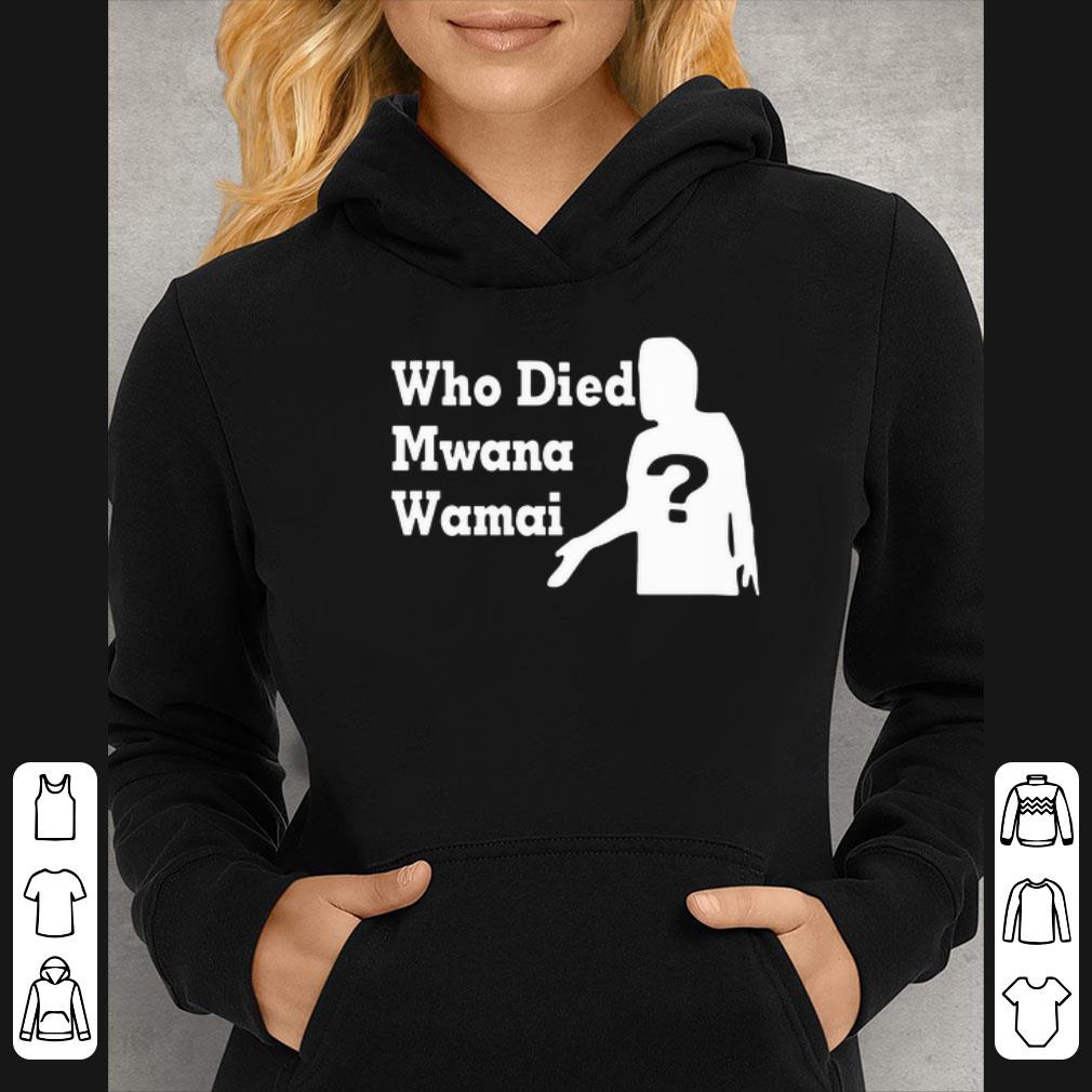 Who died Mwana Wamai shirt 4 1 - Who died Mwana Wamai shirt