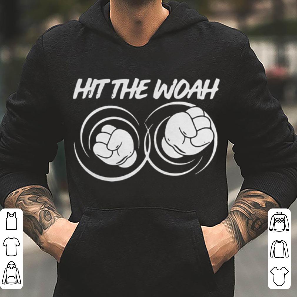 Hit the woah shirt 4 - Hit the woah shirt