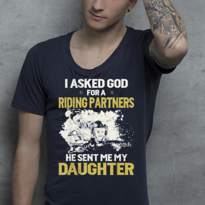 I Asked God For A Riding Partners He Sent Me My Daughter Best Gift For Father Is You shirt 4 - I Asked God For A Riding Partners, He Sent Me My Daughter, Best Gift For Father Is You shirt